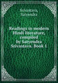 Readings in modern Hindi literature, compiled by Satyendra Srivastava. Book 1