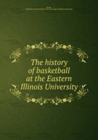 The history of basketball at the Eastern Illinois University