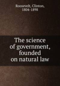 The science of government, founded on natural law