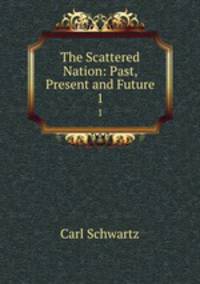 The Scattered Nation: Past, Present and Future. 1