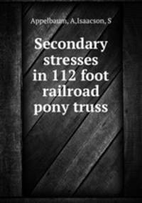 Secondary stresses in 112 foot railroad pony truss