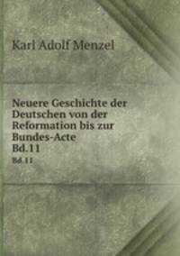 Neuere Geschichte der Deutschen von der Reformation bis zur Bundes-Acte. Bd.11