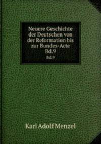 Neuere Geschichte der Deutschen von der Reformation bis zur Bundes-Acte. Bd.9