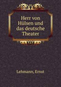 Herr von Hulsen und das deutsche Theater