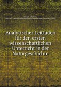 Analytischer Leitfaden fur den ersten wissenschaftlichen Unterricht in der Naturgeschichte