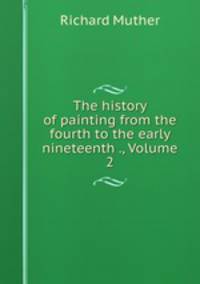 The history of painting from the fourth to the early nineteenth ., Volume 2