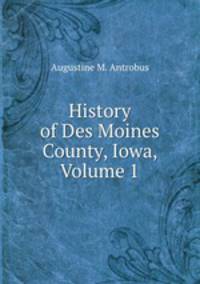 History of Des Moines County, Iowa, Volume 1