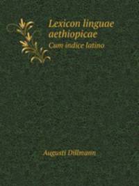 Lexicon linguae aethiopicae. Cum indice latino