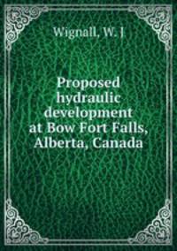 Proposed hydraulic development at Bow Fort Falls, Alberta, Canada