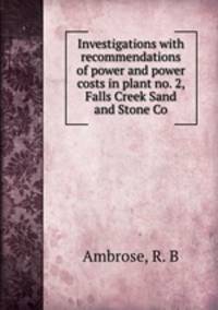 Investigations with recommendations of power and power costs in plant no. 2, Falls Creek Sand and Stone Co.