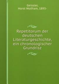 Repetitorum der deutschen Literaturgeschichte, ein chronologischer Grundrisz