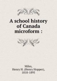 A school history of Canada microform :