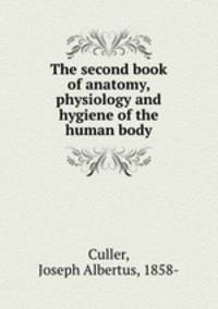 The second book of anatomy, physiology and hygiene of the human body
