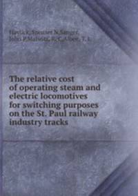 The relative cost of operating steam and electric locomotives for switching purposes on the St. Paul railway industry tracks