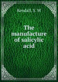 The manufacture of salicylic acid