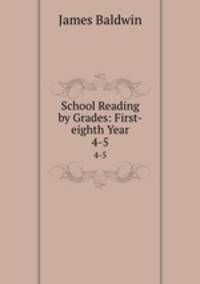 School Reading by Grades: First-eighth Year. 4-5