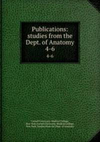 Publications: studies from the Dept. of Anatomy. 4-6