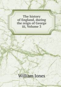 The history of England, during the reign of George iii, Volume 3