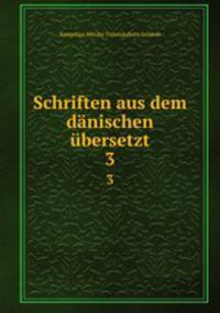 Schriften aus dem dnischen bersetzt. 3