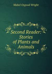 Second Reader: Stories of Plants and Animals