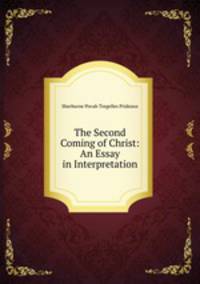 The Second Coming of Christ: An Essay in Interpretation
