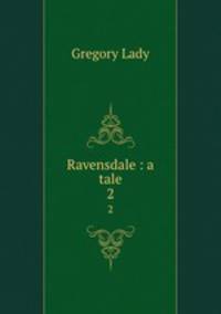Ravensdale : a tale. 2