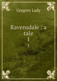 Ravensdale : a tale. 1