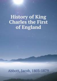 History of King Charles the First of England