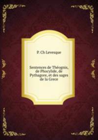 Sentences de Theognis, de Phocylide, de Pythagore, et des sages de la Grece