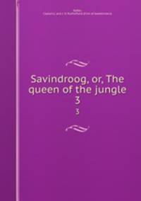 Savindroog, or, The queen of the jungle. 3