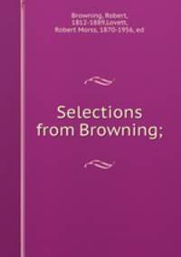 Selections from Browning;