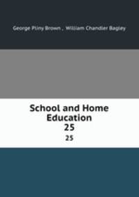 School and Home Education. 25