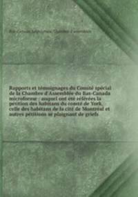 Rapports et temoignages du Comite special de la Chambre d