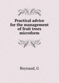 Practical advice for the management of fruit trees microform