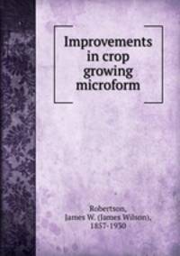 Improvements in crop growing microform