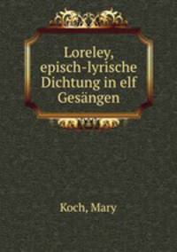 Loreley, episch-lyrische Dichtung in elf Gesangen
