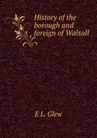 History of the borough and foreign of Walsall