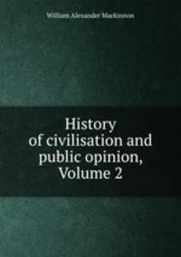 History of civilisation and public opinion, Volume 2