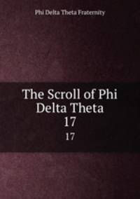 The Scroll of Phi Delta Theta. 17