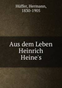 Aus dem Leben Heinrich Heine