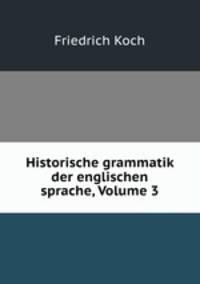 Historische grammatik der englischen sprache, Volume 3