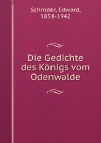 Die Gedichte des Konigs vom Odenwalde