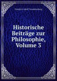 Historische Beitrage zur Philosophie, Volume 3