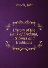 History of the Bank of England, its times and traditions