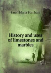 History and uses of limestones and marbles