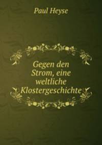 Gegen den Strom, eine weltliche Klostergeschichte