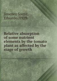 Relative absorption of some nutrient elements by the tomato plant as affected by the stage of growth