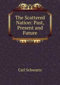 The Scattered Nation: Past, Present and Future