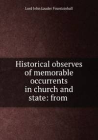 Historical observes of memorable occurrents in church and state: from .