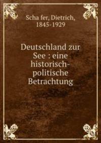 Deutschland zur See : eine historisch-politische Betrachtung